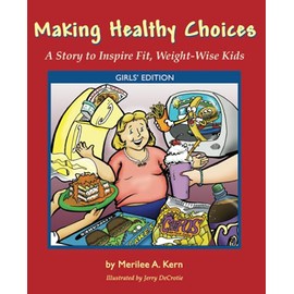 Making Healthy Choices: A Story to Inspire Fit, Weight-Wise Kids (Girls' Edition)