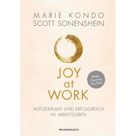 Joy at Work: Aufgeräumt und erfolgreich im Arbeitsleben