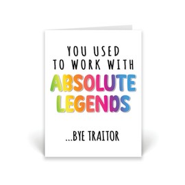 Rib ticklerz - Funny Leaving Work Card - You Used To Work With Absolute Legends Bye Traitor - New Job Card - Colleague Leaving Card Good Luck Farewell Bye - CD104