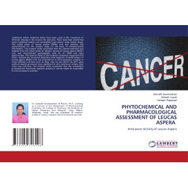 PHYTOCHEMICAL AND PHARMACOLOGICAL ASSESSMENT OF LEUCAS ASPERA: Anticancer Activity of Leucas Aspera