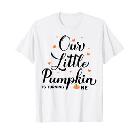 Our Little Pumpkin is Turning 1 1st Birthday fall pumpkin T-Shirt