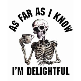 Authntcestore- Pack of 2- As Far As I Know I'm Delightful Funny Skeleton Stickers- for Vinyl Decal Waterproof Sticker | for Window| Car | Motorcycle | Truck | Laptop | Any Smooth Surface | 5 Inches