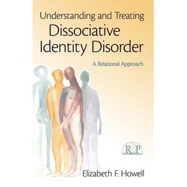 Understanding and Treating Dissociative Identity Disorder: A Relational Approach