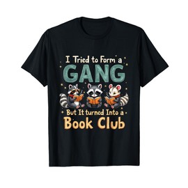 Funny Book Club Animal Gang I Tried To Form A Gang Design T-Shirt