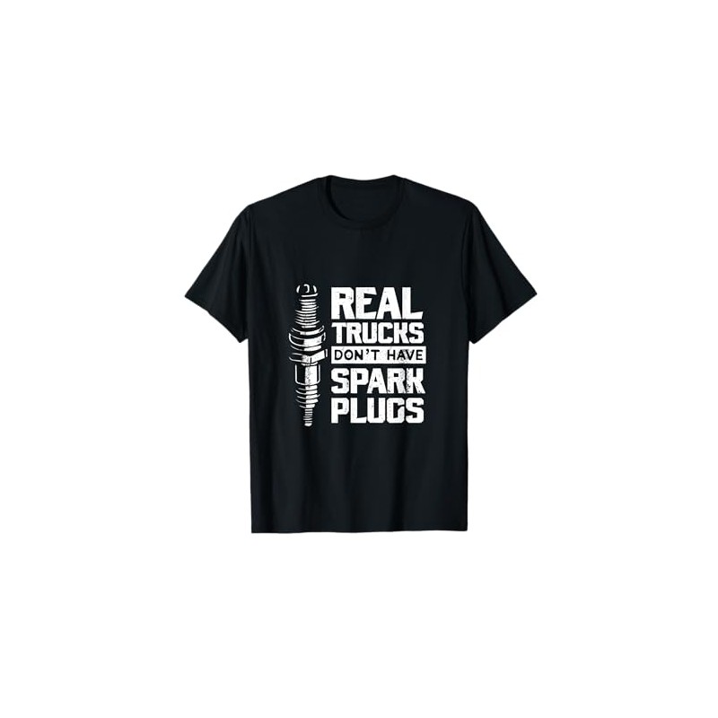Real Trucks Don't Have Spark Plugs Truck Mechanic T-Shirt