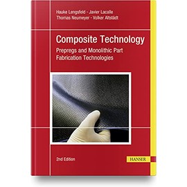 Composite Technology, 2e: Prepregs and Monolithic Part Fabrication Technologies