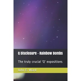 Q Disclosure - Rainbow Bombs: The truly crucial 'Q' expositions: 2
