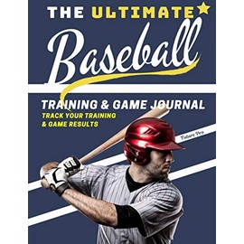 The Ultimate Baseball Training and Game Journal: Record and Track Your Training Game and Season Performance: Perfect for Kids and Teen's: 8.5 x 11-inch x 80 Pages (Sports Training & Game)