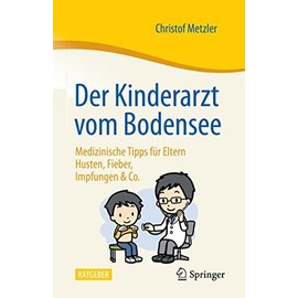 Der Kinderarzt vom Bodensee – Medizinische Tipps für Eltern: Husten, Fieber, Impfungen & Co.