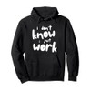 I Don't Know I Just Work Here Pullover Hoodie