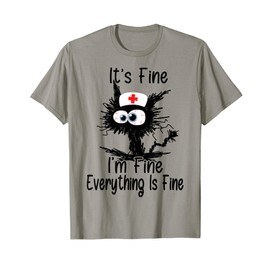 It's Fine I'm Fine Everything Fine Funny Nurse Mother's day T-Shirt