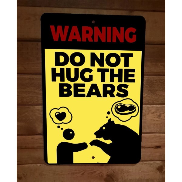 Unbranded Warning Do Not Hug the Bears 8x12 Metal Wall