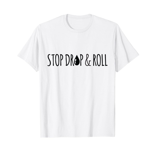 Stop Drop Roll Funny Essential Oils T-Shirt T-Shirt