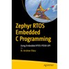 Zephyr RTOS Embedded C Programming: Using Embedded RTOS POSIX API