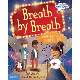Breath by Breath: A Mindfulness Guide to Feeling Calm (Everyday Mindfulness)