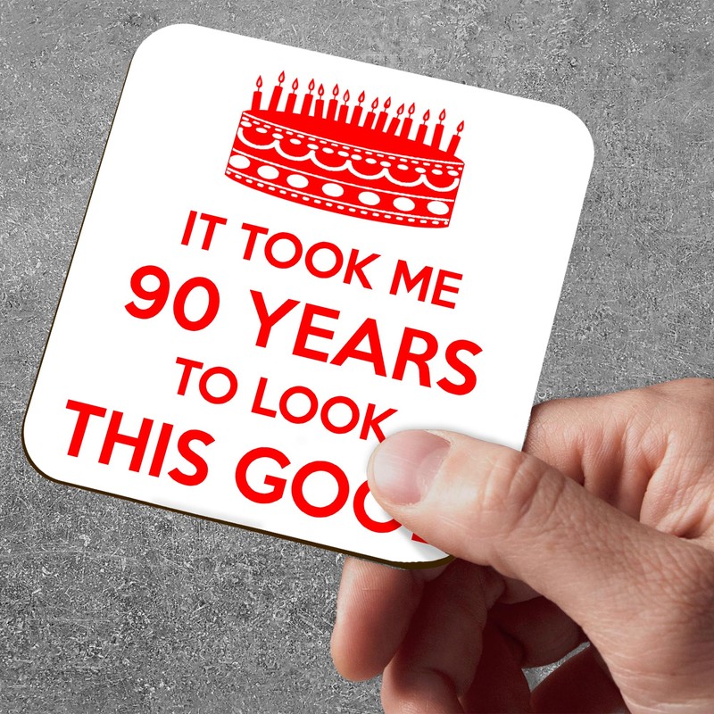 It Took Me 90 Years to Look This Good. 90th