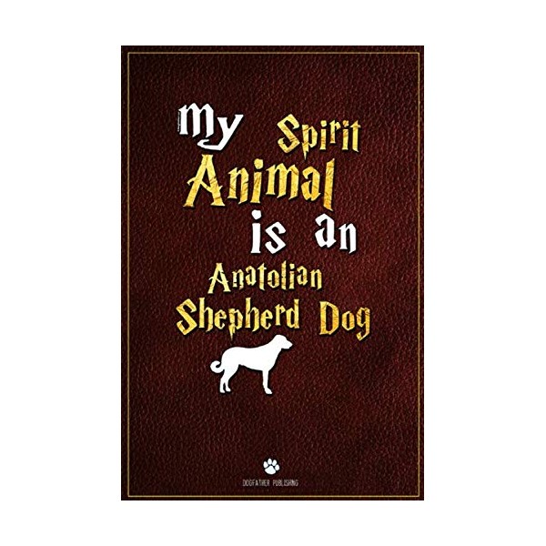 My Spirit Animal is Anatolian Shepherd Dog: 100 Page Anatolian