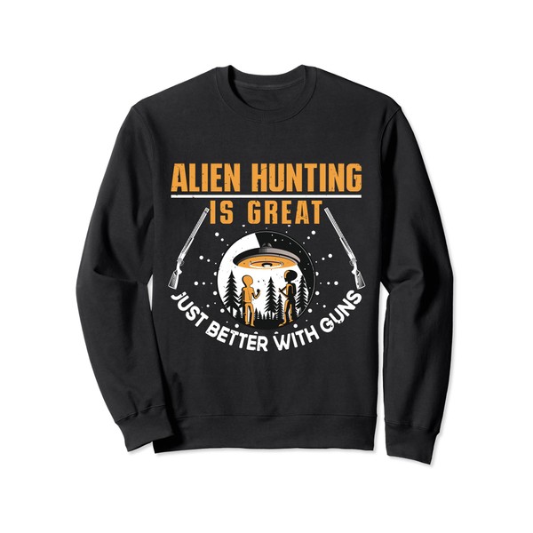 Alien Hunting Is Great Just Better With Guns UFO Area