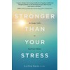 Stronger Than Your Stress: An Energy Guide to Heal From