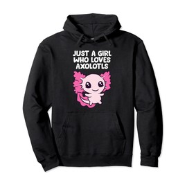 Just a Girl Who Loves Axolotls Pullover Hoodie