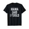 Mama Said I Could Funny Grandchild Grandson Granddaughter T-Shirt
