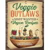 Veggie Outlaws: Most Wanted Vegan Recipes