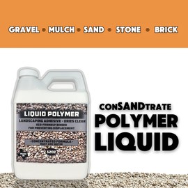ConSANDtrate Liquid Polymer - 1 Gallon Concentrate - Must dilute with 2 to 3 Parts Water for Variable Strength Bond.