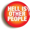 Ozorath HELL IS OTHER PEOPLE JEAN-PAUL SARTRE FUNNY BADGE BUTTON