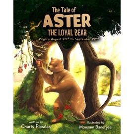 The Tale Of Aster The Loyal Bear: Virgo - The Zodiac Tales: 6