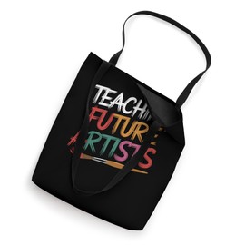 Teaching Future Artists Art Teacher Humor Painting Tote Bag