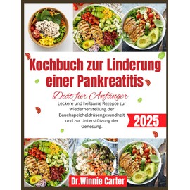 Kochbuch zur Linderung einer Pankreatitis-Diät für Anfänger 2025.: Leckere und heilsame Rezepte zur Wiederherstellung der Bauchspeicheldrüsengesundheit und zur Unterstützung der Genesung.
