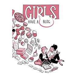 Girls Have a Blog: The Complete Edition