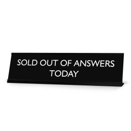 Signs ByLITA SOLD OUT OF ANSWERS TODAY Novelty Desk Sign