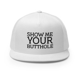 RIVEMUG Show Me Your Butthole Premium Trucker Hat Flat Bill High Crown Adjustable Funny Cap White