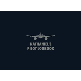 Nathaniel's Pilot Logbook: The Standard Professional Aviation Log Book - Fully Complies with FAA Requirements