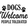 Dogs Welcome People Tolerated Vinyl Decal Sticker (White Gloss)