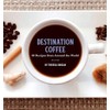Destination Coffee: 60 Recipes from Around the World