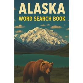 Alaska Word Search Puzzle Book: Puzzles with Easy-to-Read Print about Alaska, Bears, Tundras and More | 6x9 inches, 110 pages | 50+ Puzzles
