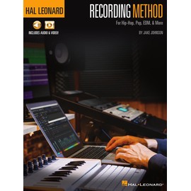 Hal Leonard Recording Method for Hip-Hop, Pop, EDM, & More - by Jake Johnson with Online Audio and Video Demos