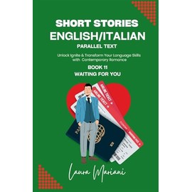 Short Stories in English/Italian - Parallel Text: Unlock Ignite & Transform Your Language Skills with Contemporary Romance