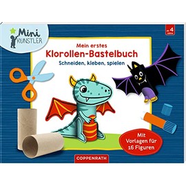 Mein erstes Klorollen-Bastelbuch: Schneiden, kleben, spielen (Mini-Künstler)
