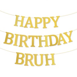 Happy Birthday Bruh Banner, Gold Glitter Teen Birthday Decorations Funny Pre-Strung Party Hanging Sign Backdrop Wall Decor for Kids Boys Teenager Party Supplies