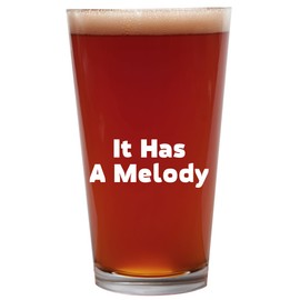 Knick Knack Gifts It Has A Melody - 16oz Beer Pint Glass Cup