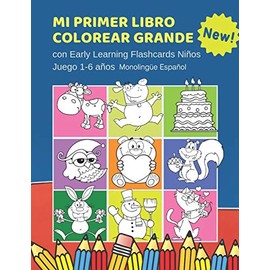 Mi Primer Libro Colorear Grande con Early Learning Flashcards Niños Juego 1-6 años Monolingüe Español: Mis primeras palabras tarjetas bebe. Formar ... Infantiles educativas para aprender a leer