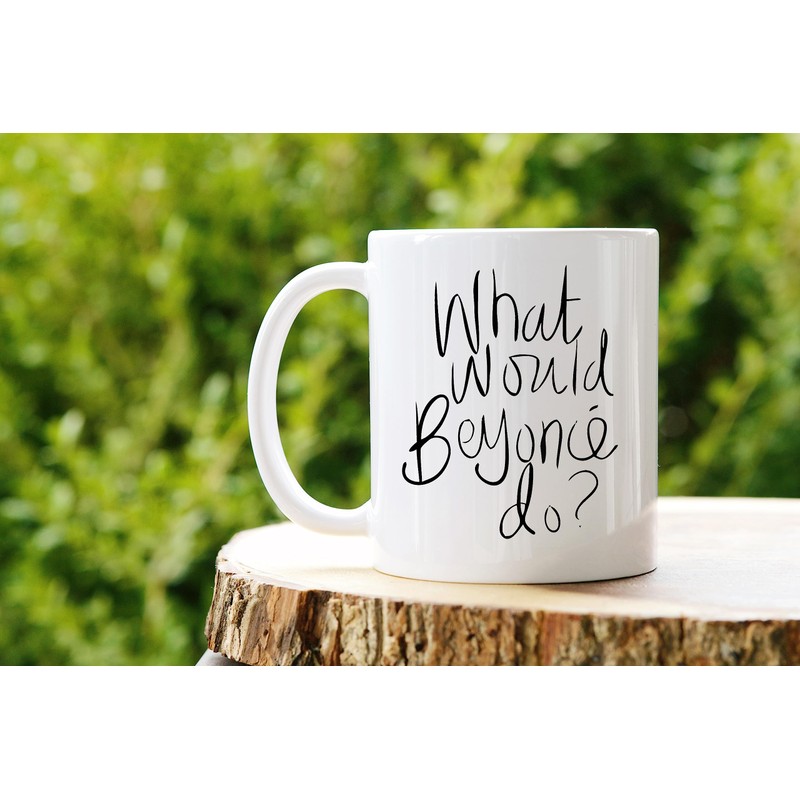 „What Would Beyonce do?“ – Neuheit 313 ml Premium Qualität