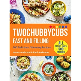 Twochubbycubs Fast and Filling Food: 100 Delicious Slimming Recipes