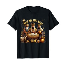 Christian Wise Men Still Seek Him Nativity Jesus Christmas T-Shirt
