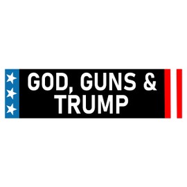 God, Guns and Trump Bumper Sticker Proudly Made in USA