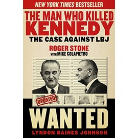 The Man Who Killed Kennedy: The Case Against LBJ
