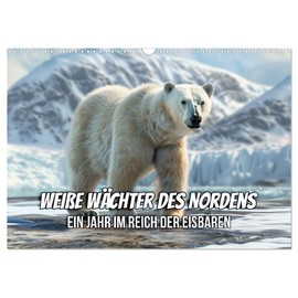 White Guardians of the North: A Year in the Realm of Polar Bears (Wall Calendar 2026 DIN A3 Landscape), CALVENDO Monthly Calendar: Polar Bears - Animal Wonders of Our Planet (CALVENDO Animals)